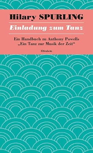 Ein Tanz zur Musik der Zeit / Einladung zum Tanz: Ein Handbuch zu Anthony Powells "Ein Tanz zur Musik der Zeit" von Elfenbein Verlag